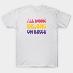 All Bodies Belong on Bikes Cycling Shirt, Bikes are for Everybody, Cycling Inclusivity, Cycling Diversity, Body Positivity, Pedal Power, Cycling Freedom, Warm Cycling Shirt T-Shirt